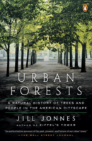 Urban Forests: A Natural History of Trees and People in the American Cityscape