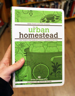 The Urban Homestead: Your Guide to Self-Sufficient Living in the Heart of the City