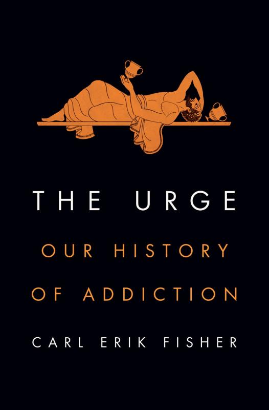 The Urge:  Our History of Addiction