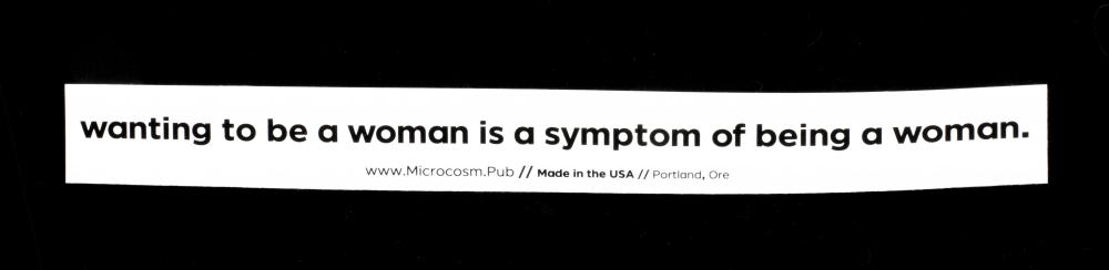 wanting to be a woman is a symptom of being a woman