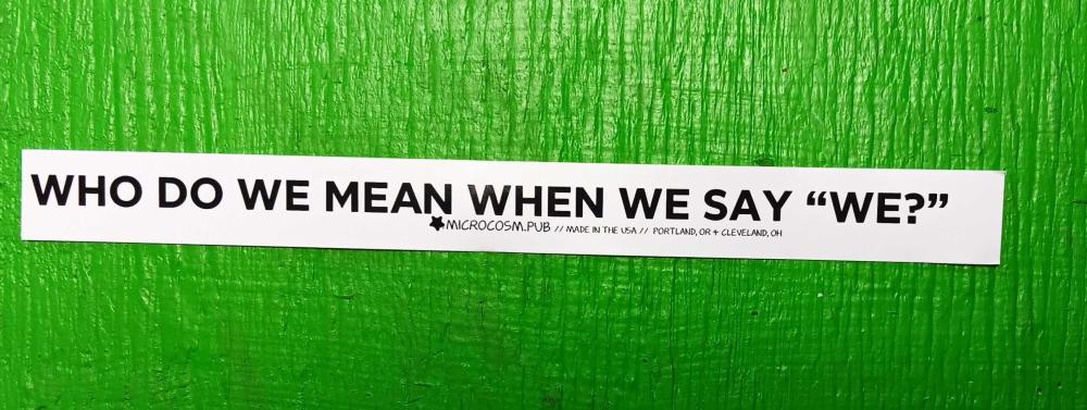 Sticker #650: Who do we mean, when we say "we?"