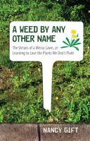 Weed by Any Other Name: The Virtues of a Messy Lawn, or Learning to Love the Plants We Don't Plant