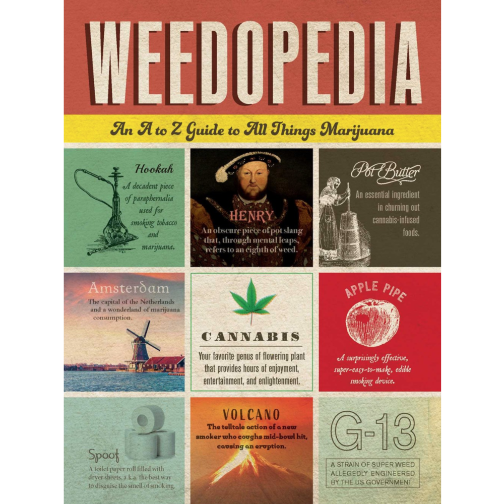 Weedopedia: An A-to-Z Guide to All Things Marijuana