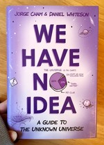 We Have No Idea: A Guide to the Unknown Universe