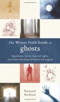 The Weiser Field Guide to Ghosts