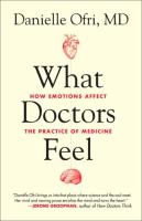 What Doctors Feel: How Emotions Affect the Practice of Medicine