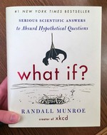 What If?: Serious Scientific Answers to Absurd Hypothetical Questions