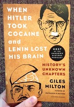 When Hitler Took Cocaine and Lenin Lost His Brain: History's Unknown Chapters