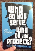 Who Do You Serve, Who Do You Protect?: Police Violence and Resistance in the United States