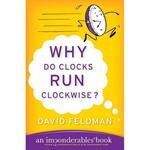 Why Do Clocks Run Clockwise?: An Imponderables Book