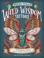 Maia Toll's Wild Wisdom Tattoos: 60 Temporary Tattoos Plus Collectible Guided-Ritual Cards