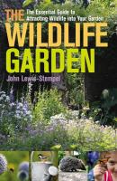 The Wildlife Garden: The Essential Guide to Attracting Wildlife Into Your Garden