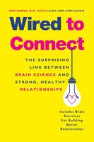 Wired to Connect: The Surprising Link Between Brain Science and Strong, Healthy Relationships