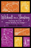 Witchcraft on a Shoestring: Practicing the Craft Without Breaking Your Budget