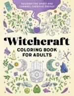 Witchcraft Coloring Book for Adults: Nourish the Spirit and Channe