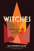 Witches: The Transformative Power of Women Working Together