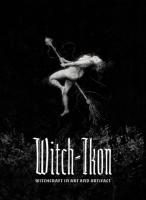 Witch Ikon: Witchcraft in Art and Artifact