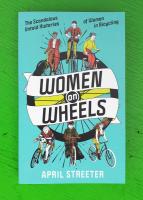 Women on Wheels: The Scandalous Untold Histories of Women in Bicycling