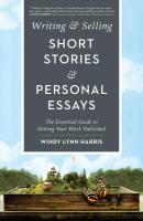 Writing & Selling Short Stories & Personal Essays: The essential guide to getting your work published