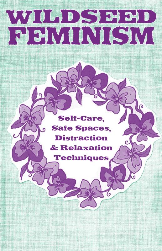 Wildseed Feminism #3: Safe Spaces: Self-Care, Distraction and Relaxation Techniques!