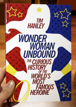 Wonder Woman Unbound: The Curious History of the World's Most Famous Heroine