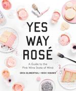 Yes Way Rosé - A Guide to the Pink Wine State of Mind