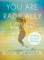 You Are Radically Loved: A Healing Journey to Self-Love