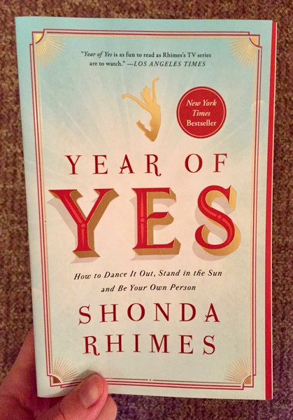 Year of Yes: How to Dance It Out, Stand In the Sun and Be Your Own Person