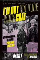 I'm Not Holding Your Coat: My Bruises-and-All Memoir of Punk Rock Rebellion