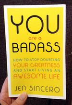 You Are a Badass: How to Stop Doubting Your Greatness and Start Living an Awesome Life