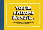 You're Awesome Because...