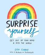 Surprise Yourself: Get Out of Your Head and Into the World